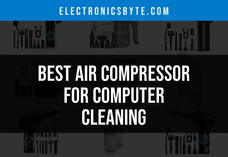 15 Best Air Compressors for Computer Cleaning