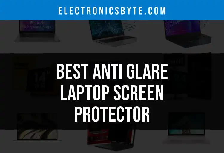 14 Top Anti Glare Laptop Screen Protectors Reviewed