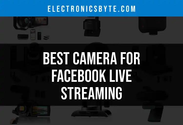 18 Best Cameras for Facebook Live Streaming