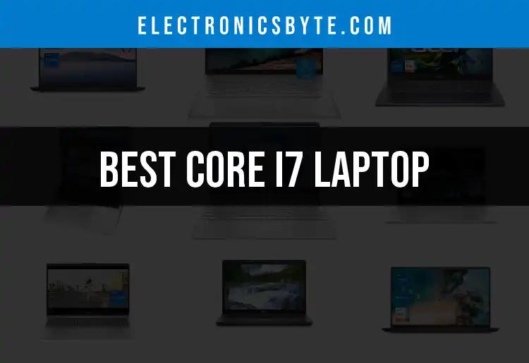 Top 15 Core i7 Laptops You Should Consider