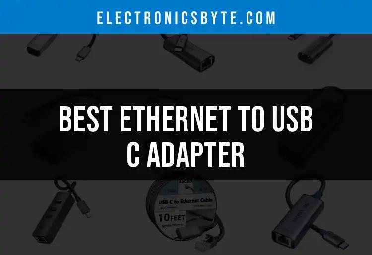 11 Best Ethernet to USB C Adapters for Seamless Connectivity