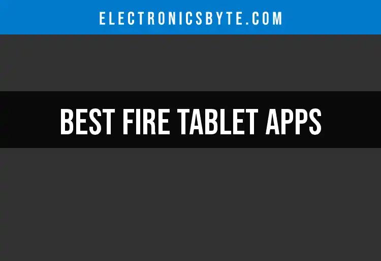 16 Must-Have Fire Tablet Apps for Every User