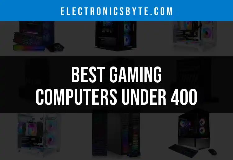 17 Gaming Computers Under 400: Top Picks for Budget Gamers