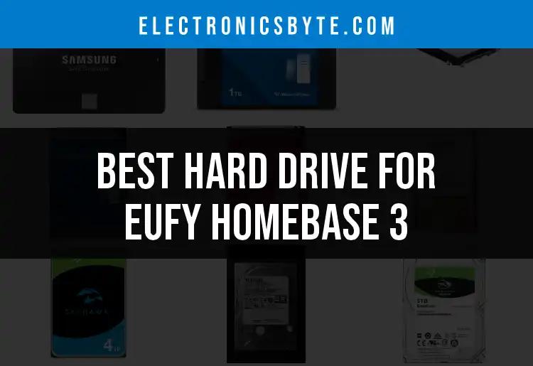 Top 10 Hard Drives for Eufy Homebase 3 You Can't Miss