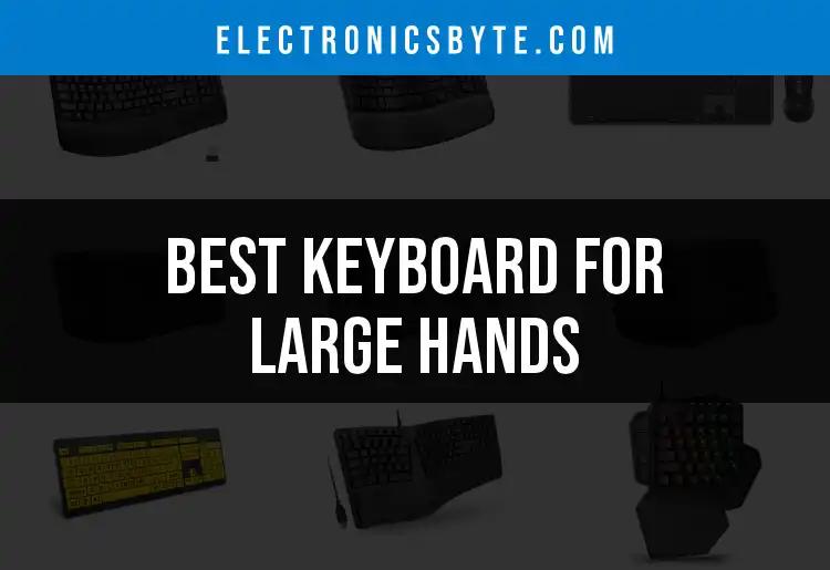 16 Best Keyboards for Large Hands: Comfort Meets Function