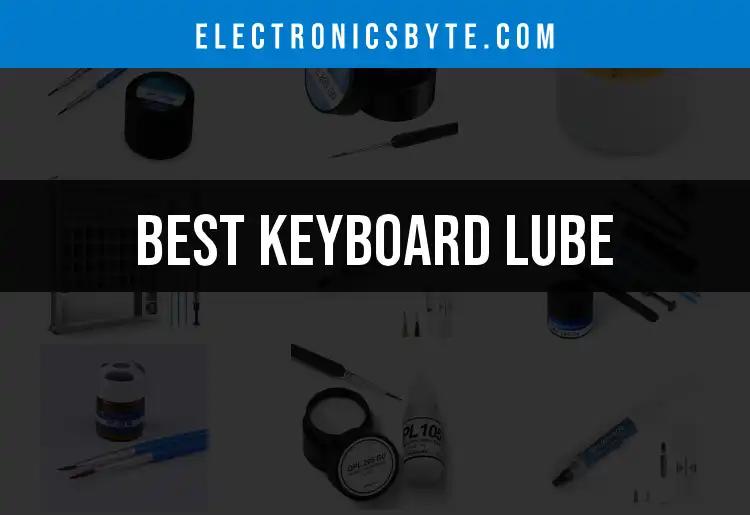 12 Best Keyboard Lubes to Enhance Your Typing Experience