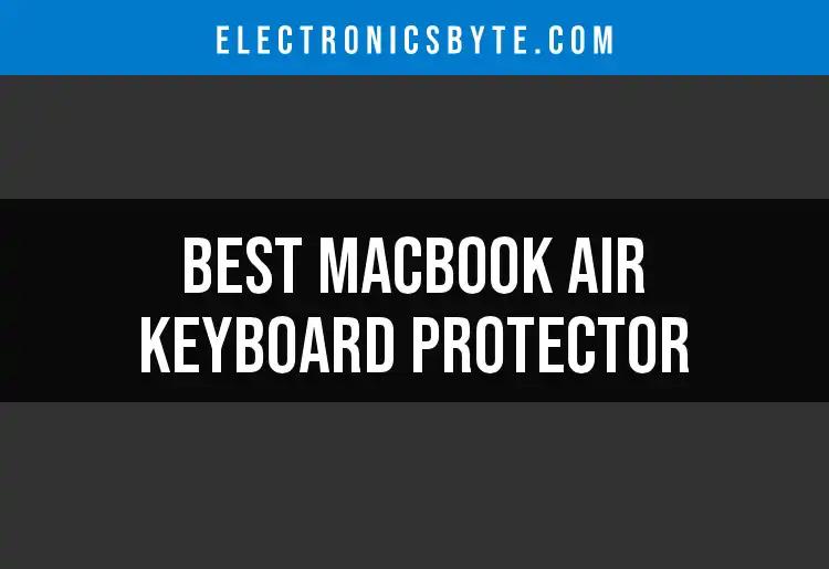 11 Best MacBook Air Keyboard Protectors for Ultimate Defense