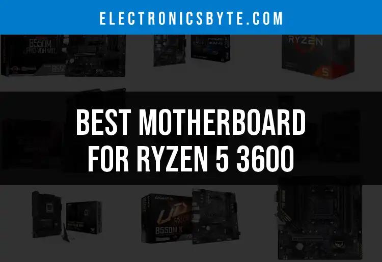 Best 14 Motherboards for Ryzen 5 3600 in 2023