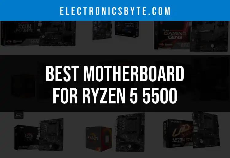 Top 16 Motherboards for Ryzen 5 5500 You Should Consider