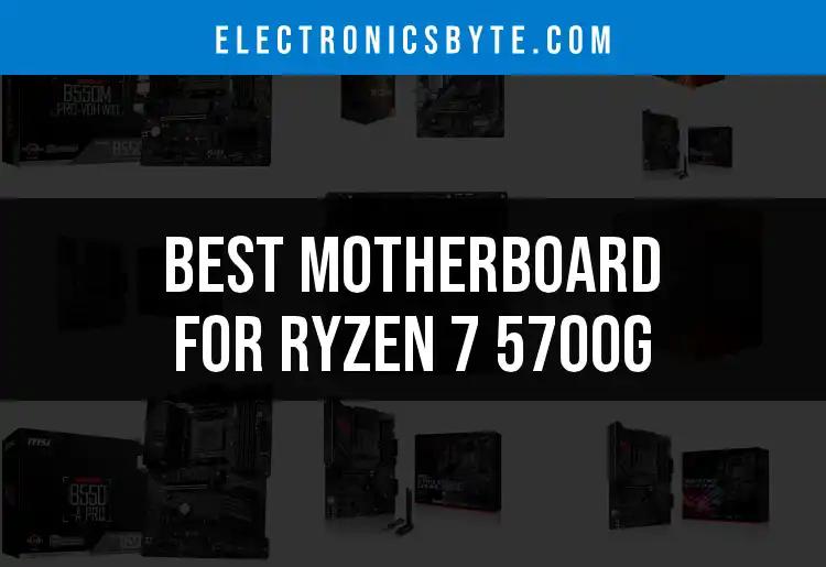 15 Best Motherboards for Ryzen 7 5700G You Should Consider