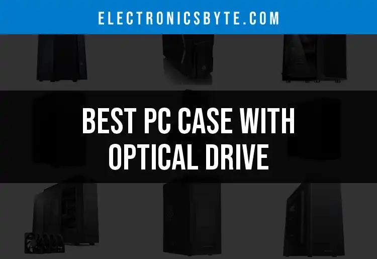 The 13 Best PC Cases With Optical Drive for Every Gamer