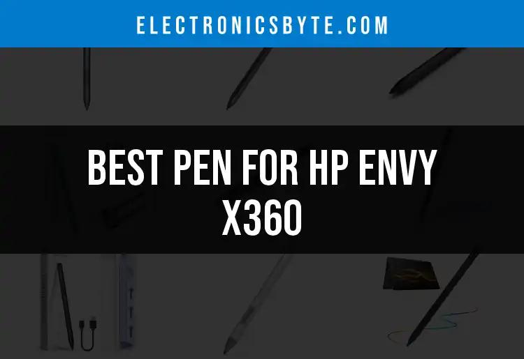 11 Best Pens for HP Envy x360 That Elevate Your Creativity
