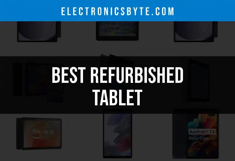 17 Best Refurbished Tablets for Smart Shoppers