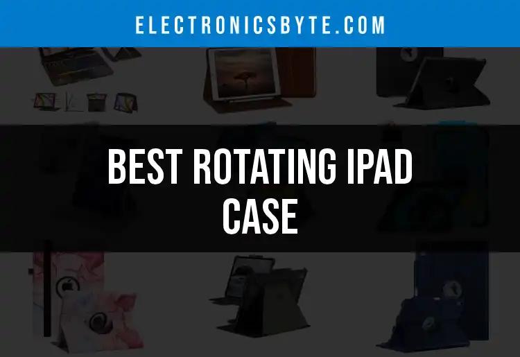 12 Top Rotating iPad Cases for Ultimate Flexibility