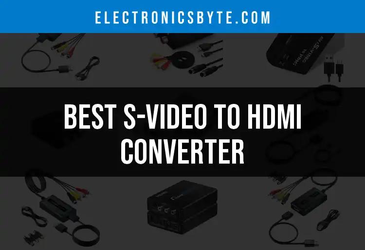 Top 12 S-Video to HDMI Converters You Should Consider