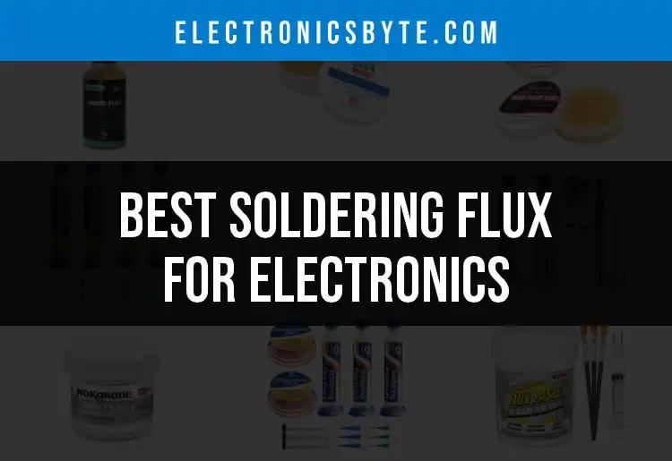 12 Best Soldering Flux for Electronics: Quick Picks