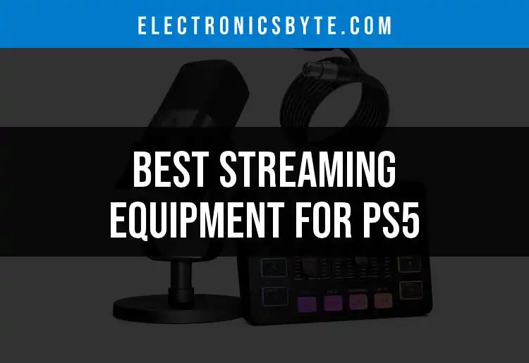 20 Best Streaming Equipment for PS5: Elevate Your Game