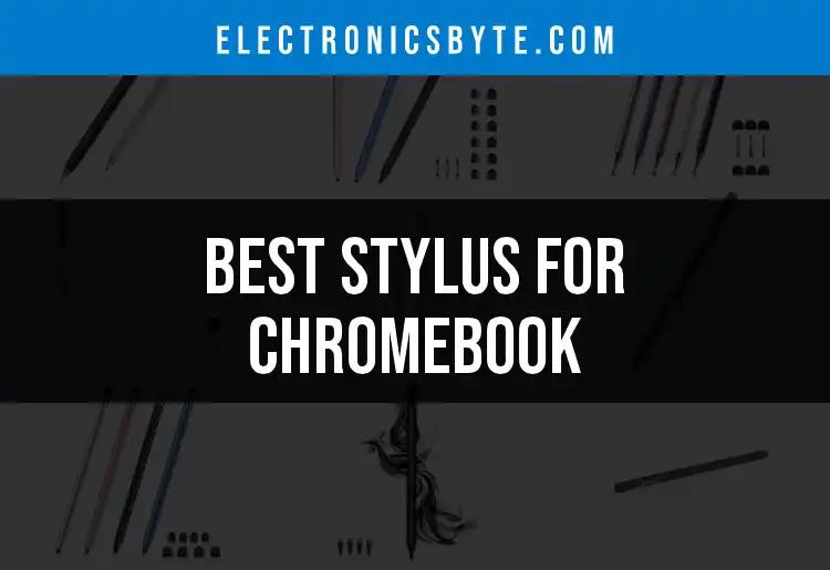 14 Best Stylus for Chromebook: Quick Picks for Every User