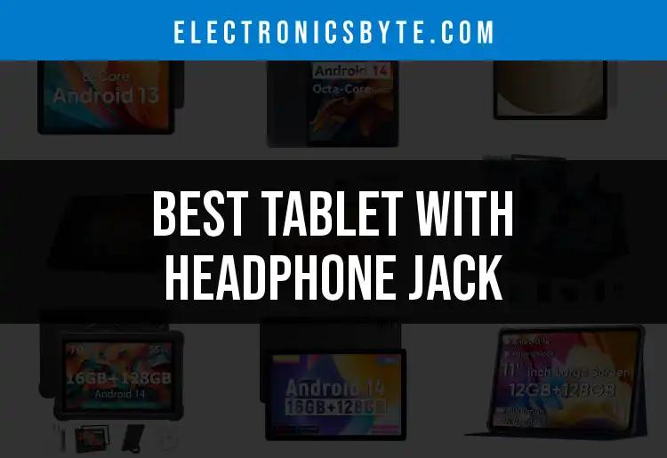 17 Best Tablets With Headphone Jack You Can't Miss