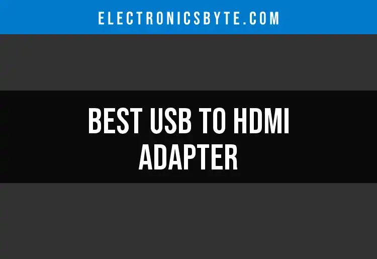 13 Best USB to HDMI Adapters for Seamless Connectivity