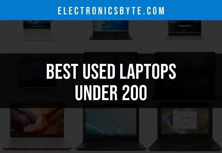 20 Remarkable Used Laptops Under 200 to Consider