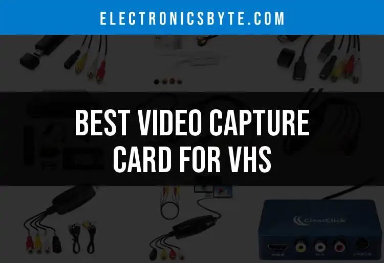15 Best Video Capture Cards for VHS You Need to Consider