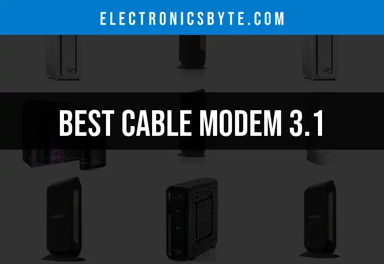 15 Best Cable Modem 3.1 Options for Fast Internet Speed