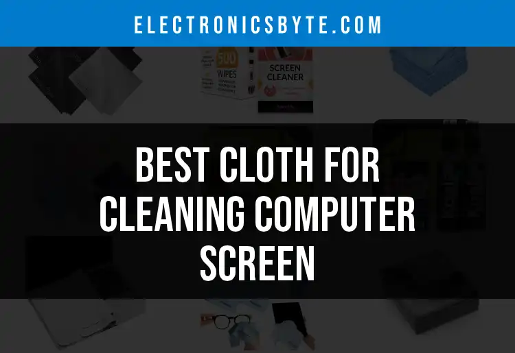 19 Best Cloths for Cleaning Your Computer Screen