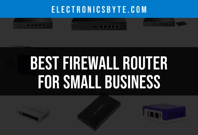 14 Best Firewall Routers for Small Business Efficiency