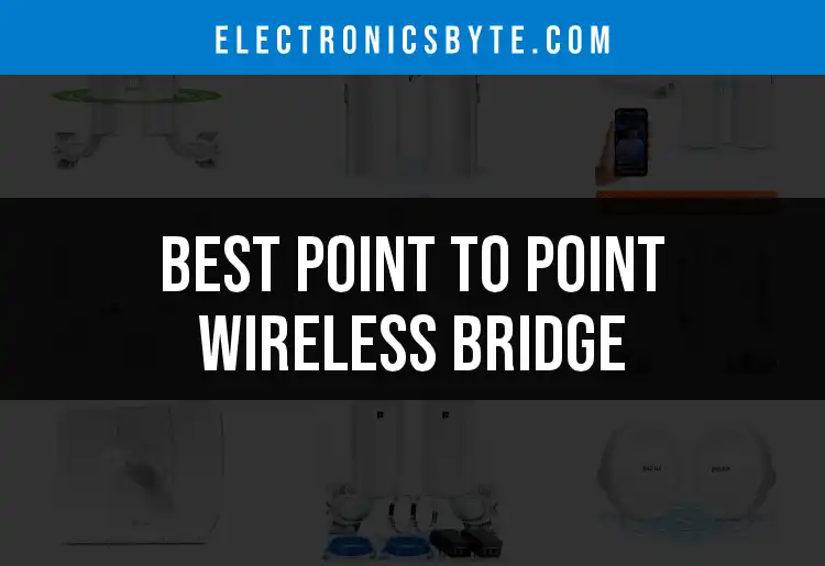 12 Best Point to Point Wireless Bridges for Seamless Connectivity